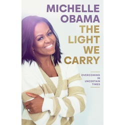 The Light We Carry: Overcoming in Uncertain Times-Michelle Obama 